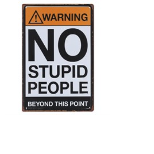 No Stupid People Metal Sign