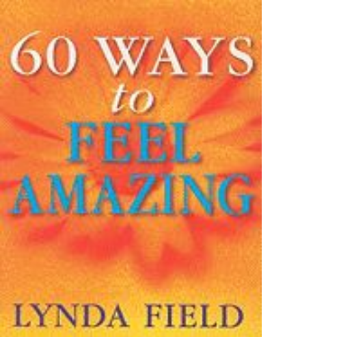 60 Ways to Feel Amazing 60 Ways to Feel Amazing
